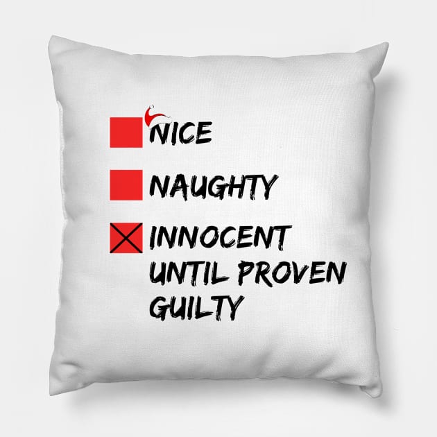 Nice Naughty Innocent Until Proven Guilty Christmas List Pillow by issambak