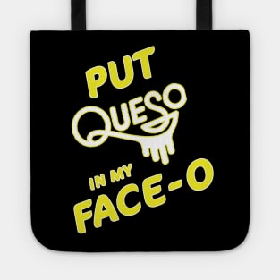 Put Queso In My Face-o T-Shirt Chile Con Queso Mexican Food Tote