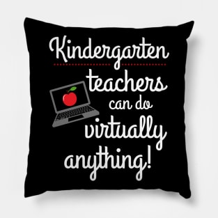 Kindergarten Teachers Can Do Virtually Anything Educator Pillow