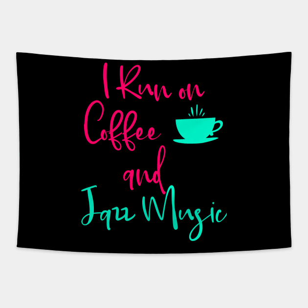 I Run on Coffee and Jazz Music Fun Quote Tapestry by at85productions