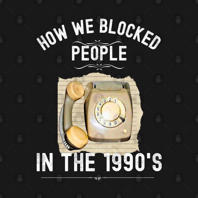 How we Blocked People in the 1990s by Xtian Dela ✅