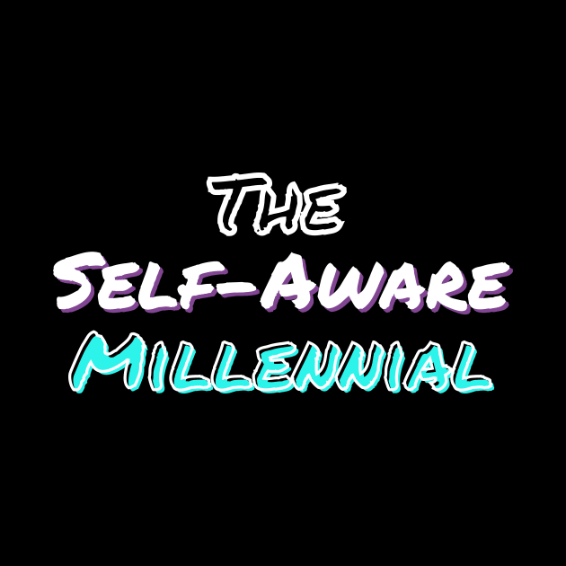The Self-Aware Millennial by The Self-Aware Millennial