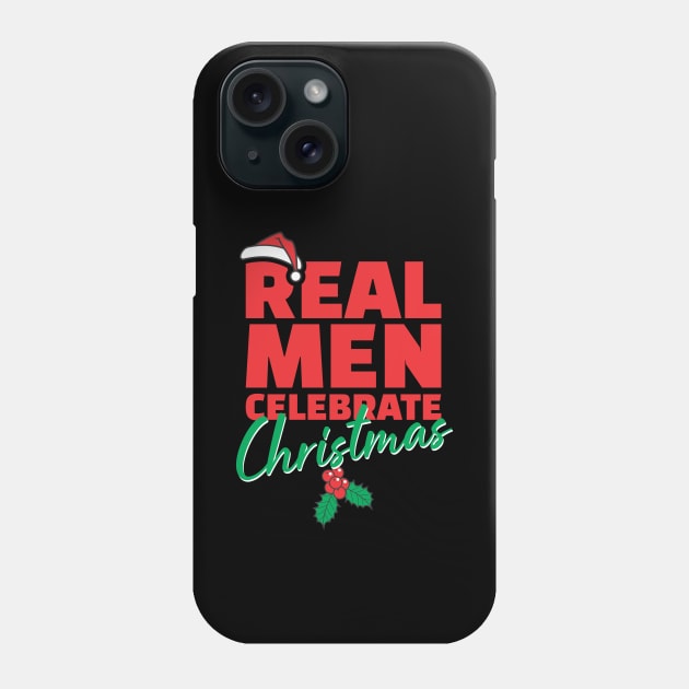 Real Men Celebrate Christmas - Xmas Phone Case by Vector-Artist