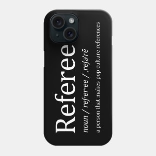 Referee definition white text Phone Case