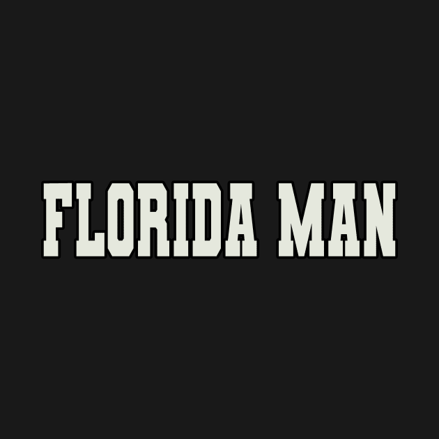 Florida Man Word by Shirts with Words & Stuff