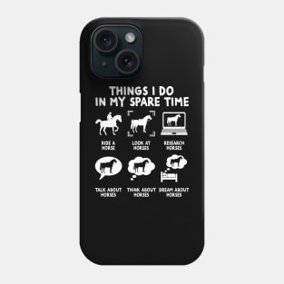 Things I Do In My Spare Time - Horse Riding Horse Lovers Phone Case