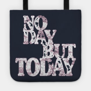 Musical Theatre Gifts - No Day But Today - Inspirational & Motivational Theater Lovers Tote