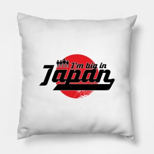 I'm Big in Japan Pillow