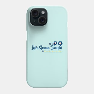 Let's Groove Tonight Phone Case