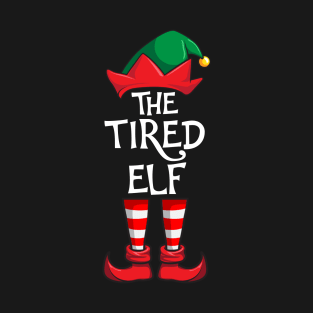 Tired Elf Matching Family Christmas T-Shirt