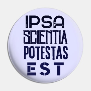 Francis Bacon latin quote: Ipsa Scientia Potestas Est (Knowledge itself is power) Pin