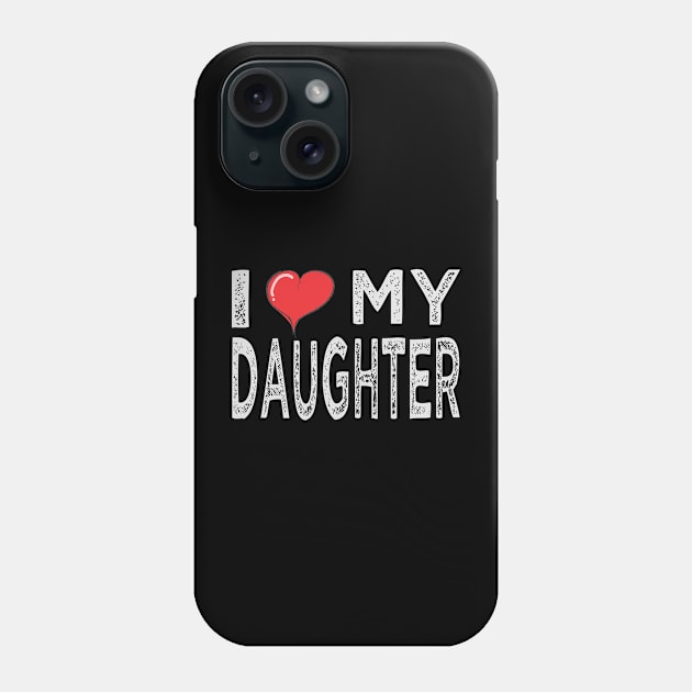 I Love My Daughter Phone Case by Leosit