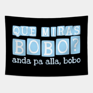 Que miras bobo? Anda pa alla bobo Tapestry