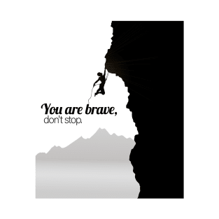 You are Brave T-Shirt