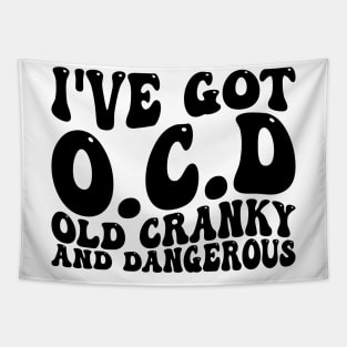 i've got ocd old cranky and dangerous Tapestry