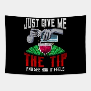 Just Give Me The Tip See How It Feels Bartender Tapestry