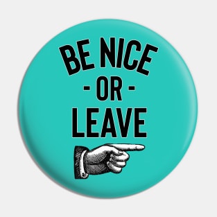 Be Nice Or Leave Pin