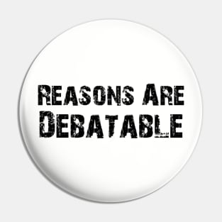 Reasons Are Debatable "Stressed" Pin