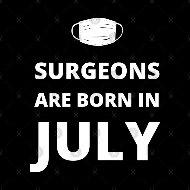 Surgeons are born in July by InspiredCreative