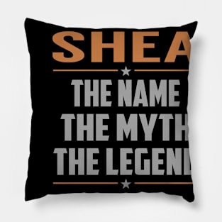 SHEA The Name The Myth The Legend Pillow