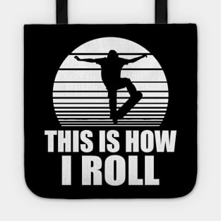 Skateboarder - This is how I roll w Tote