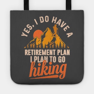 I do have a retirement plan: I plan to go hiking Tote