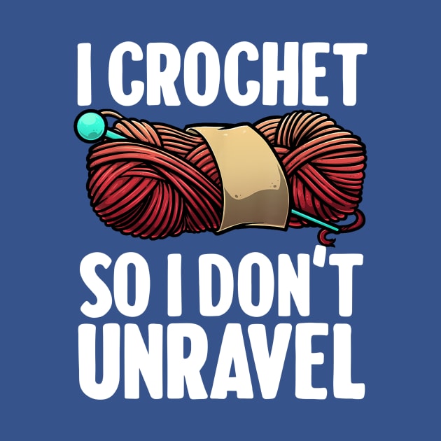 i crochet so i don't Unravel 1 by ConasBurns