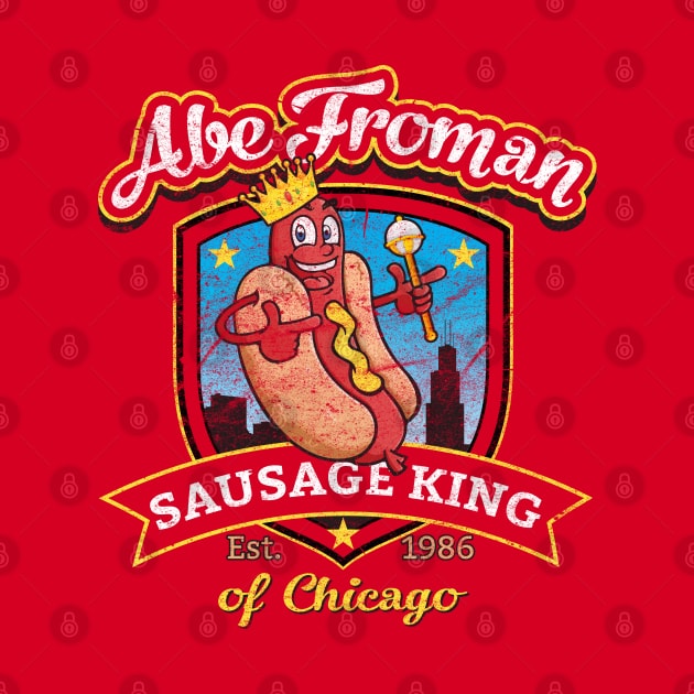 Abe Froman Sausage King of Chicago Worn Out by Alema Art