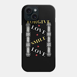 forgive,love,smile Phone Case