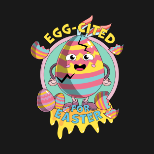 Egg-Cited for Easter Funny Excited for Easter T-Shirt