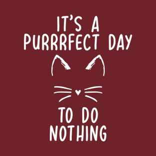Purfect day to do nothing T-Shirt