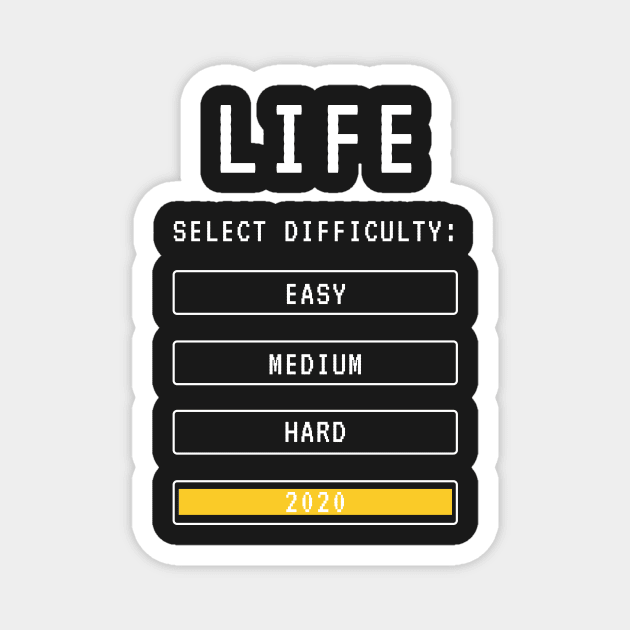 Life Current Game Difficulty is 2020 Hard Mode Magnet by RareLoot19