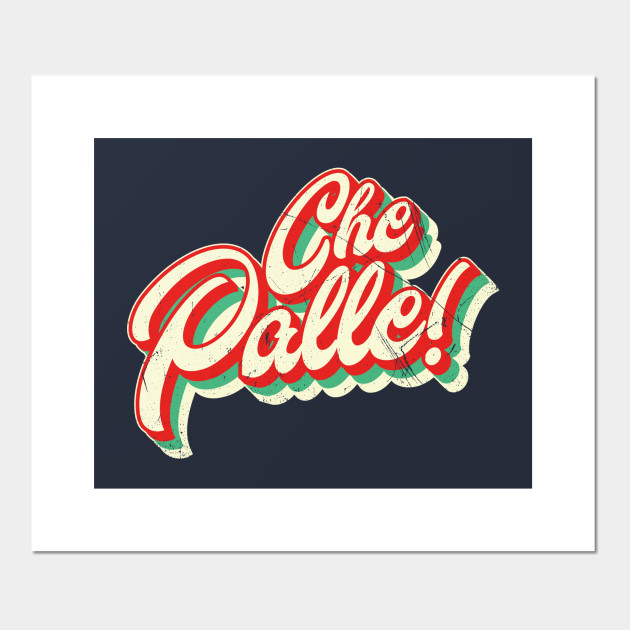 Che Palle Italian Slang Italian Poster E Stampa Artistica Teepublic It