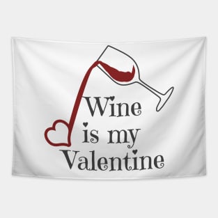 Wine Is My Valentine Tapestry