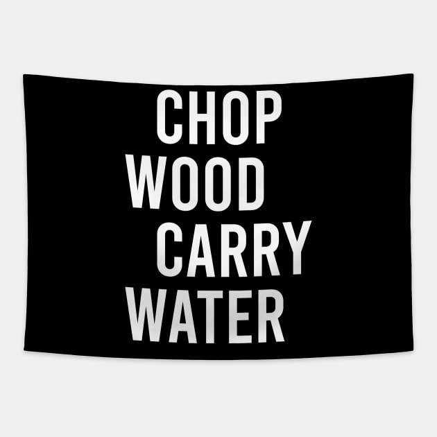 Chop Wood Carry Water Tapestry by The Soviere