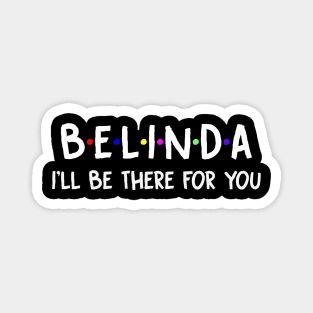 Belinda I'll Be There For You | Belinda FirstName | Belinda Family Name | Belinda Surname | Belinda Name Magnet