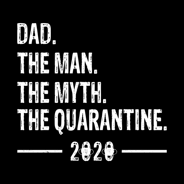 Dad The Man The Myth The Quarantine 2020 Father's Day by nicolinaberenice16954