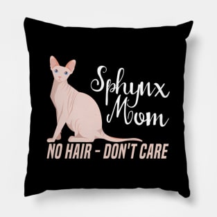 Hairless Sphynx Mom Cat No Hair Don't Care Pillow
