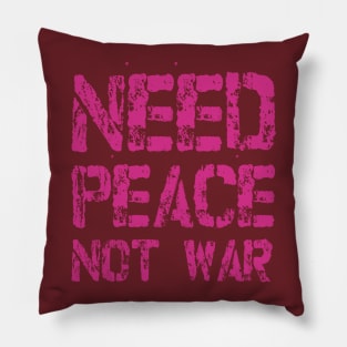 Need Peace not War Pillow