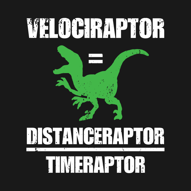 Disover Velociraptor Equals Distance Over Time Raptor - Physics - T-Shirt