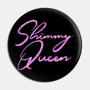 Shimmy Queen Sparkly Pink Pin