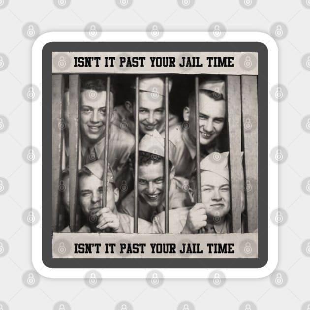 Isn't it past your jail time - retro vintage Magnet by DERY RC