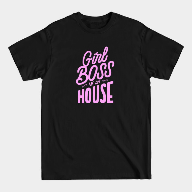 Girl Boss in da House - Girl Boss - T-Shirt