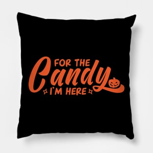 For the candy i'm here Pillow