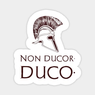 "Non ducor, duco." I am not led, I lead. Magnet