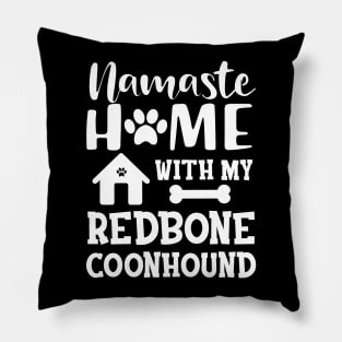 Redbone Coonhound Dog - Namaste home with my redbone coonhound Pillow