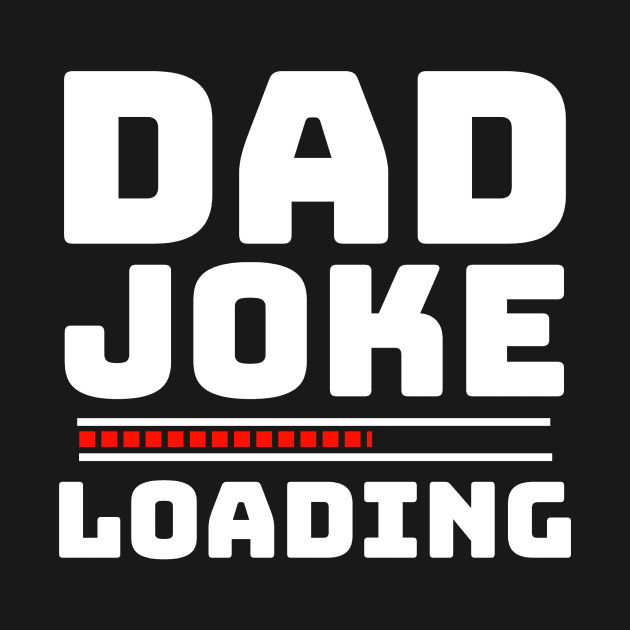 Funny Gift for Dad - Dad Joke Loading Funny by BubbleMench