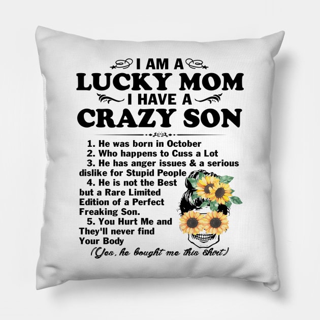 Sunflower I Am A Lucky Mom I Have A October Crazy Son Mother's Day Gift Pillow by peskybeater