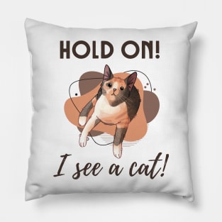 Hold on! I see a Cat! - Calico Cat Pillow