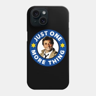 Just One More Thing Phone Case